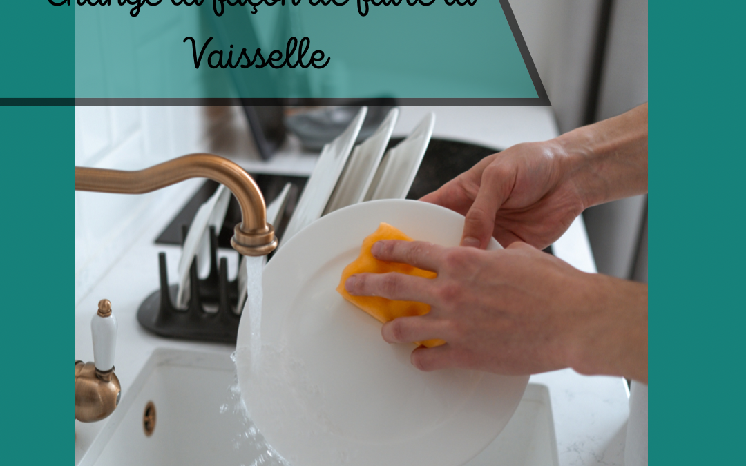Change ta façon de faire la vaisselle !