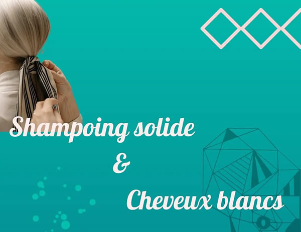 Shampoing solide et cheveux blancs