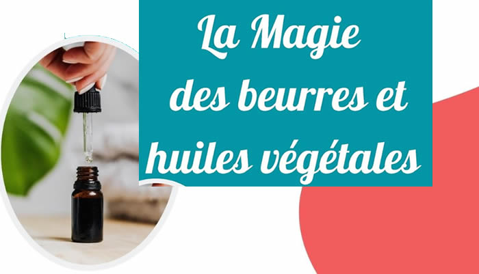 La magie des beurres et huiles végétales